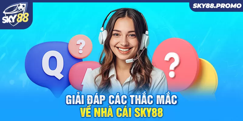 Giải đáp các thắc mắc về nhà cái Sky88